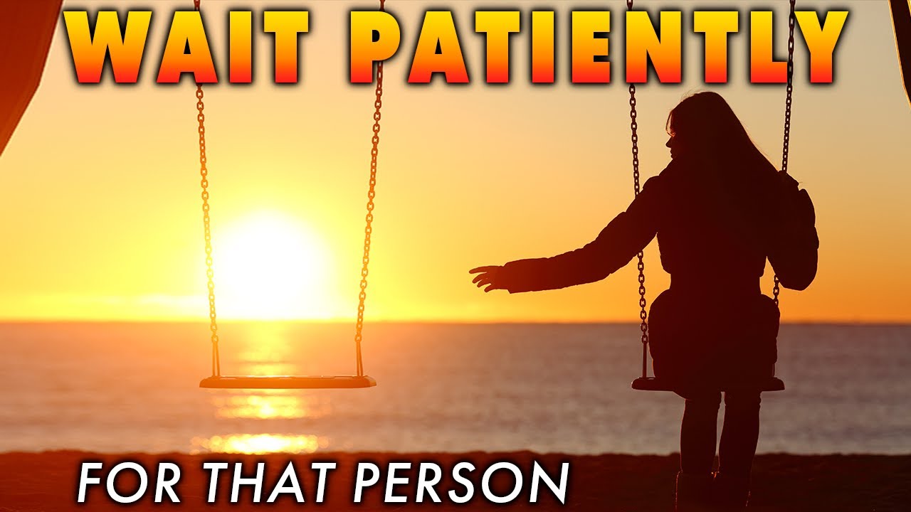 God is Telling You to Wait Patiently for That Person Because God Is Preparing You Two to Be Together