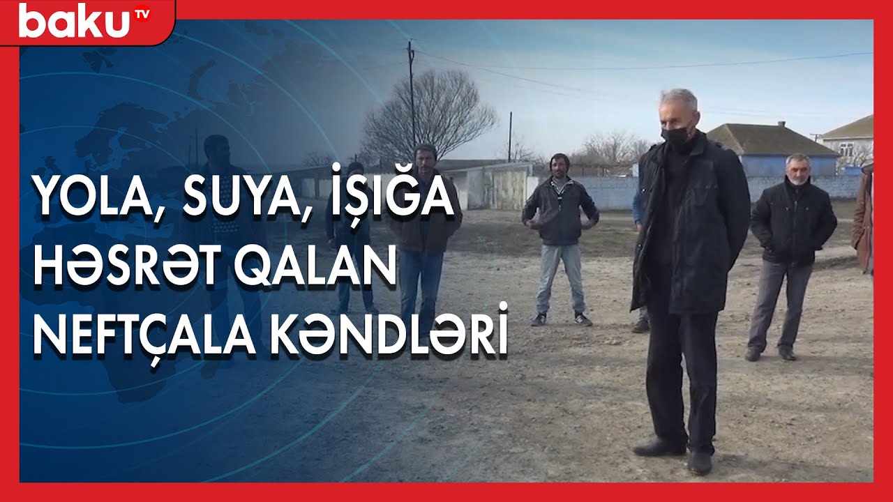 Yola, suya, işığa həsrət qalan Neftçala kəndləri - BAKU TV