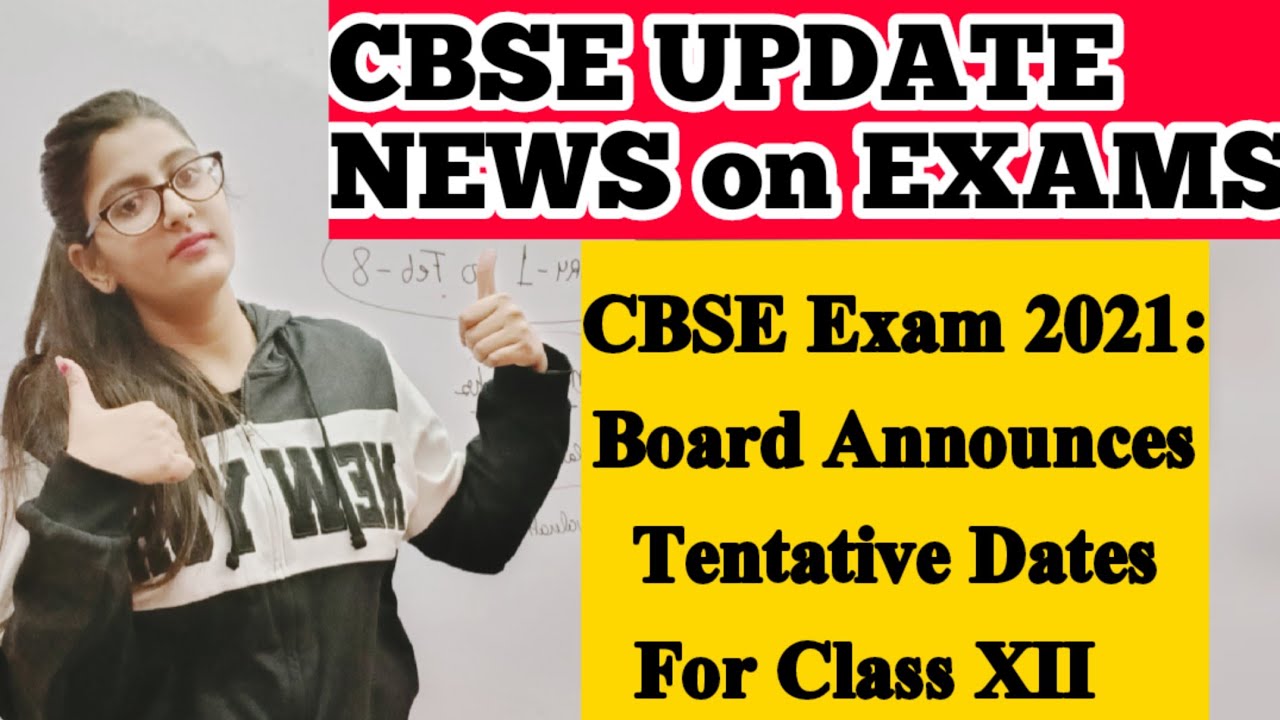 CBSE Exam 2021: Board Announces Tentative Dates For Class XII&nbsp;/ BOARD EXAMS 2020-21