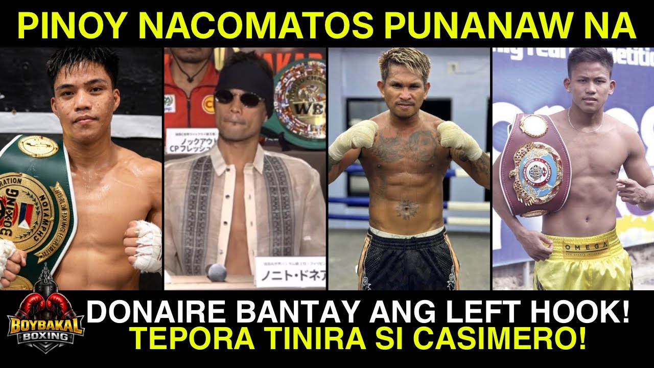 Pinoy Boxer NACOMATOS Pumanaw Na | Donaire Babantayan Ang Left Hook | Tepora Tinira Si Casimero