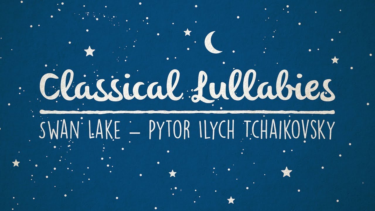 Swan Lake - Pyotr Ilyich Tchaikovsky | Classical Lullaby Rendition