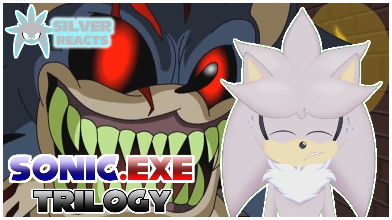 Silver Reacts To Sonic.exe Trilogy (Parts 1,2, and 3)!