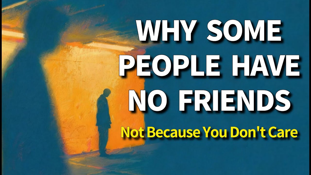 Why Some People Slowly Lose All Their Friends | Psychology Explained