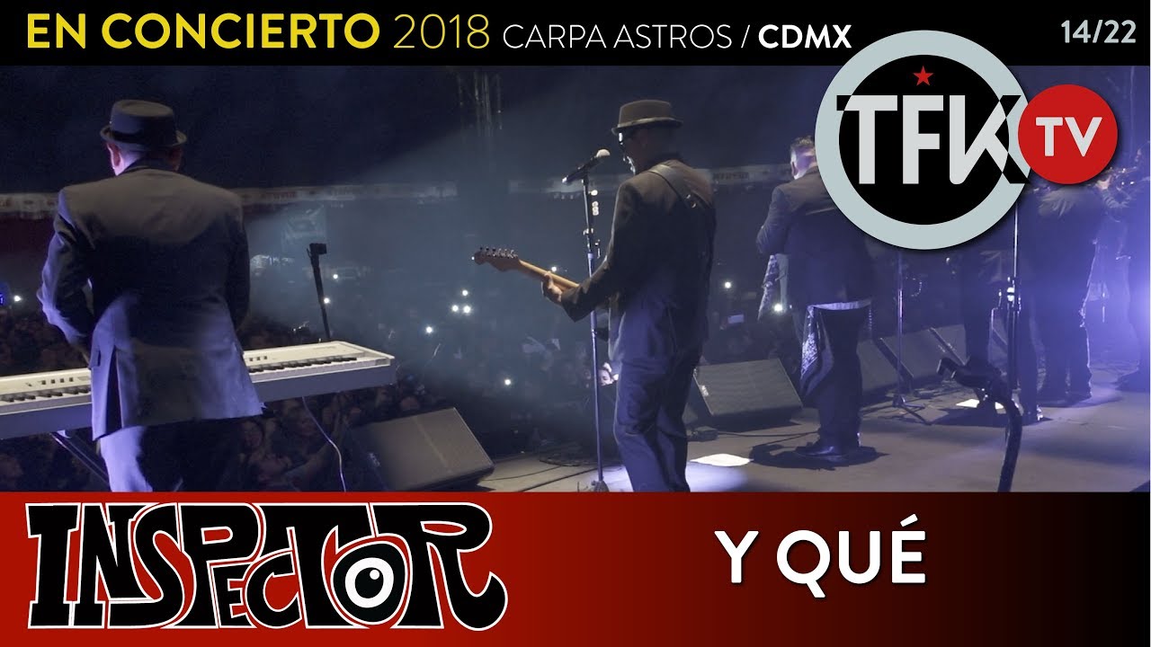 Inspector: Y qué - En concierto 2018 Carpa Astros CDMX