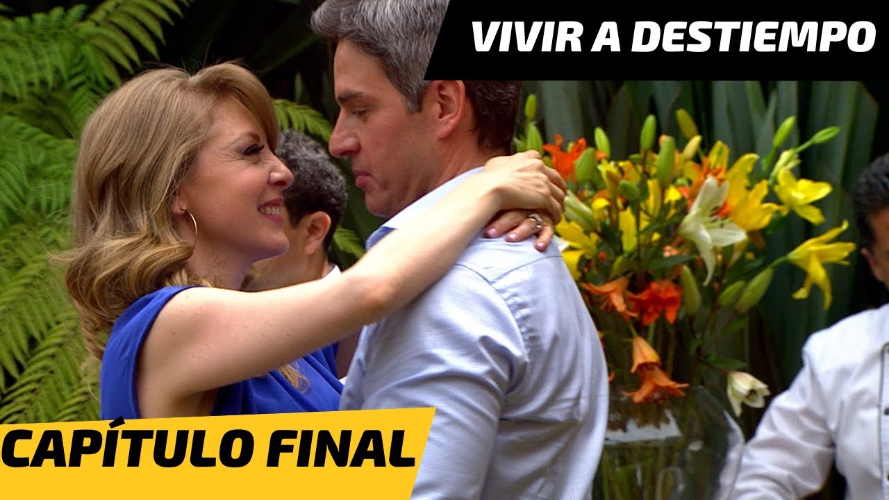 Vivir a Destiempo | Capítulo FINAL