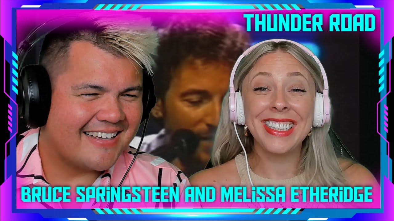 Reaction to Bruce Springsteen and Melissa Etheridge - Thunder Road | THE WOLF HUNTERZ Jon and Dolly