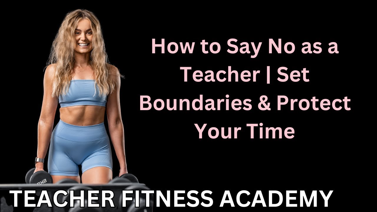 How to Say No as a Teacher | Set Boundaries & Protect Your Time