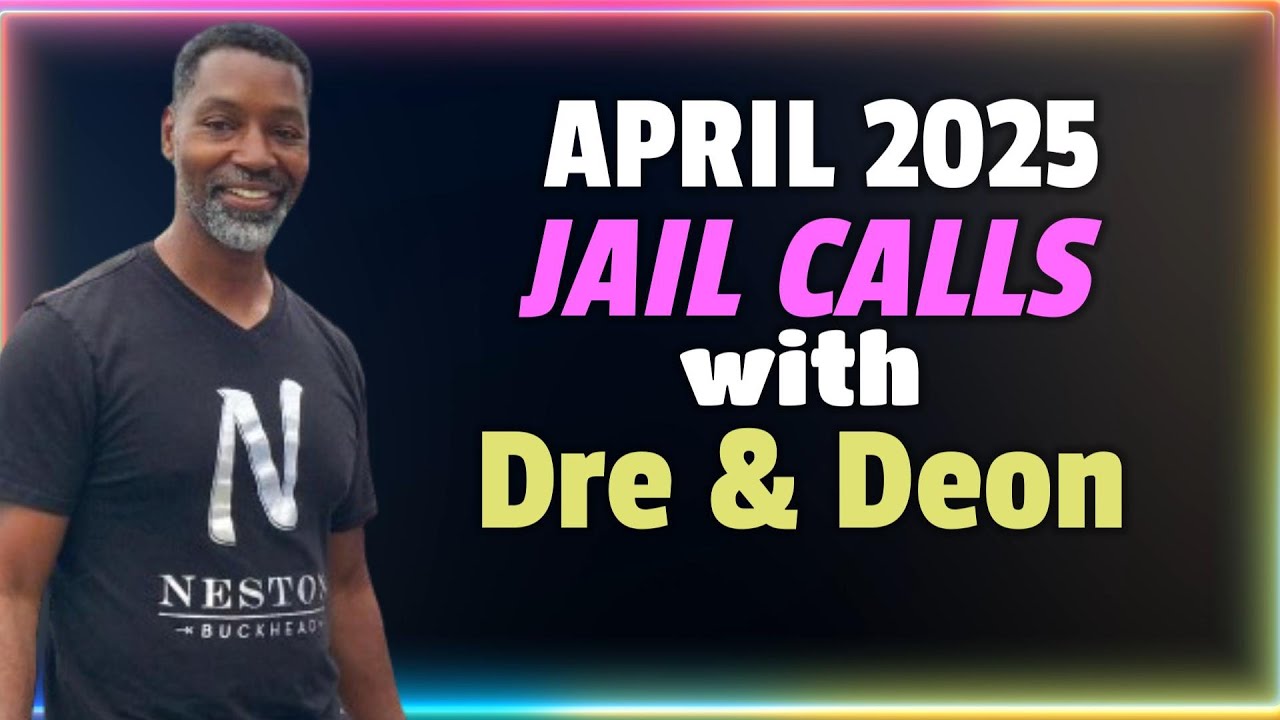 Nesto Asks Dre for Commissary & Talks to Deon - April 2025 Calls