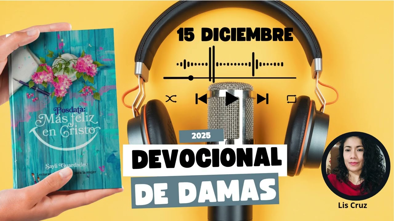 DEVOCIÓN MATUTINA PARA DAMAS 15 DE DICIEMBRE 2025