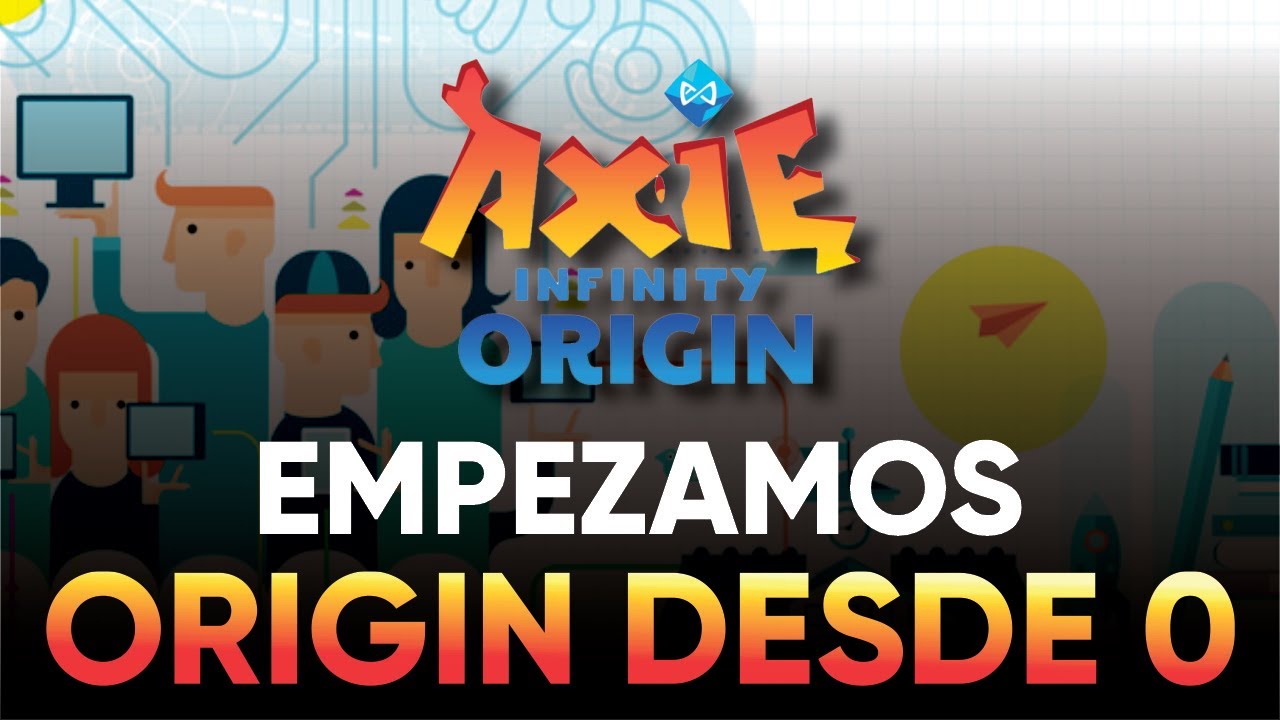 EXPLICANDO ORIGIN DESDE 0 🔥 QUÉ HACER AL PRINCIPIO? | Axie Infinity Origin