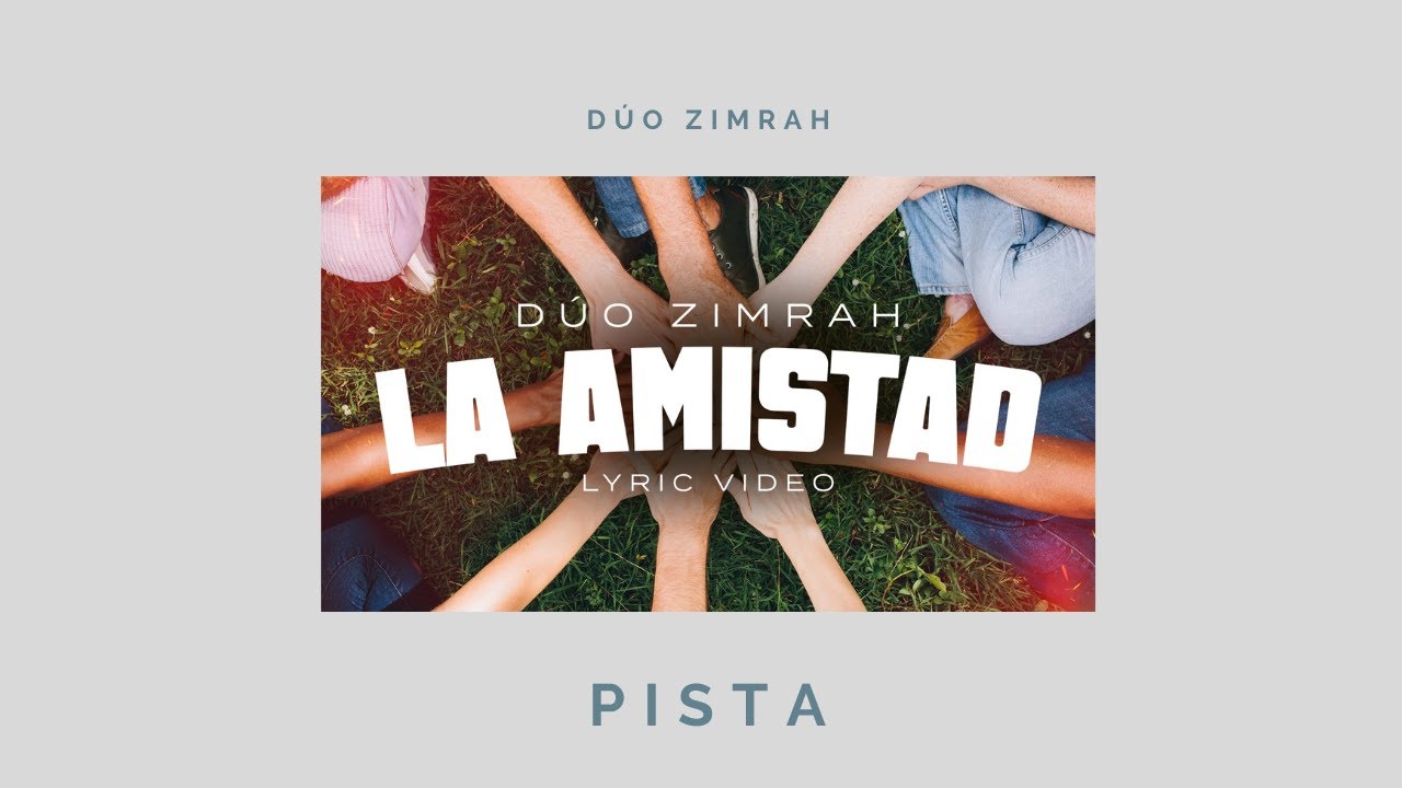 Dúo Zimrah - La Amistad (Pista y letra)