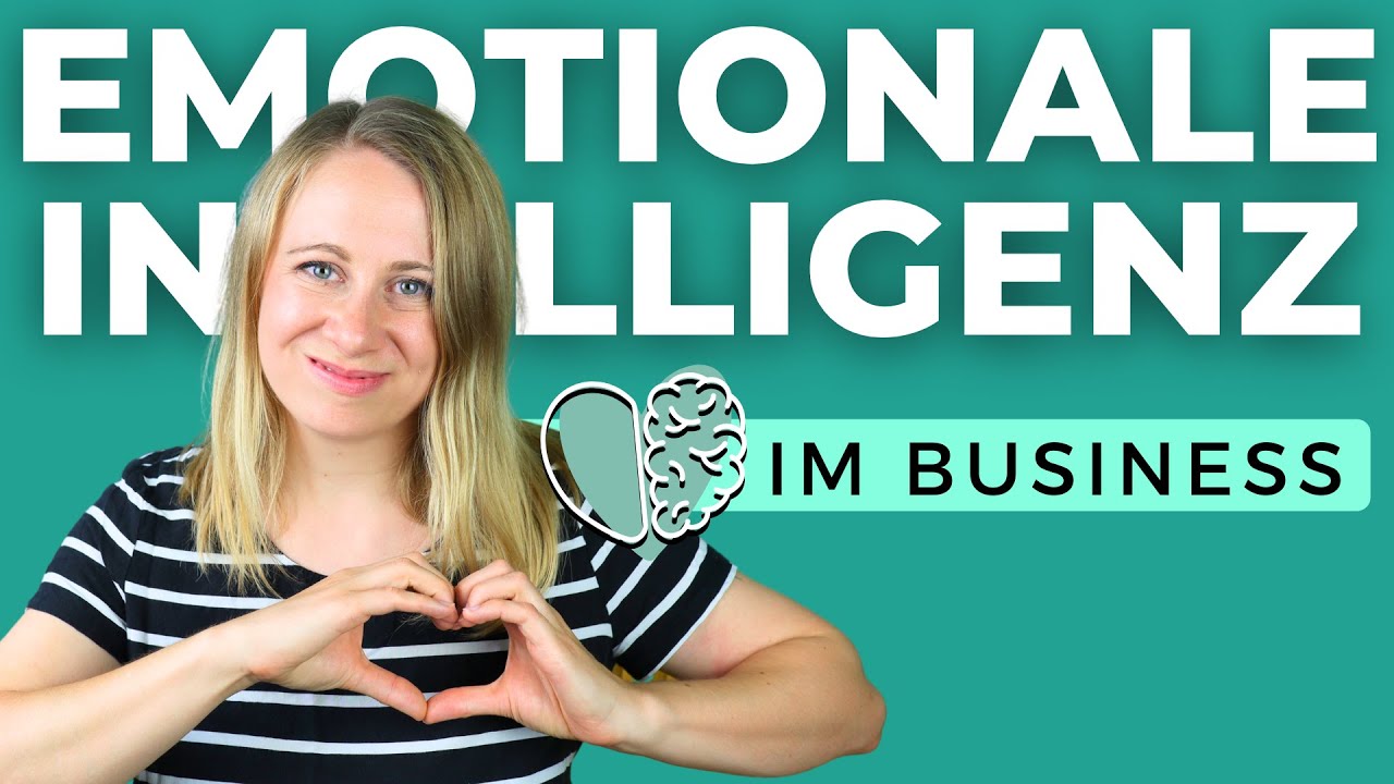 Emotionale Intelligenz - Warum der EQ im Business wichtig ist und wie du ihn verbessern kannst!