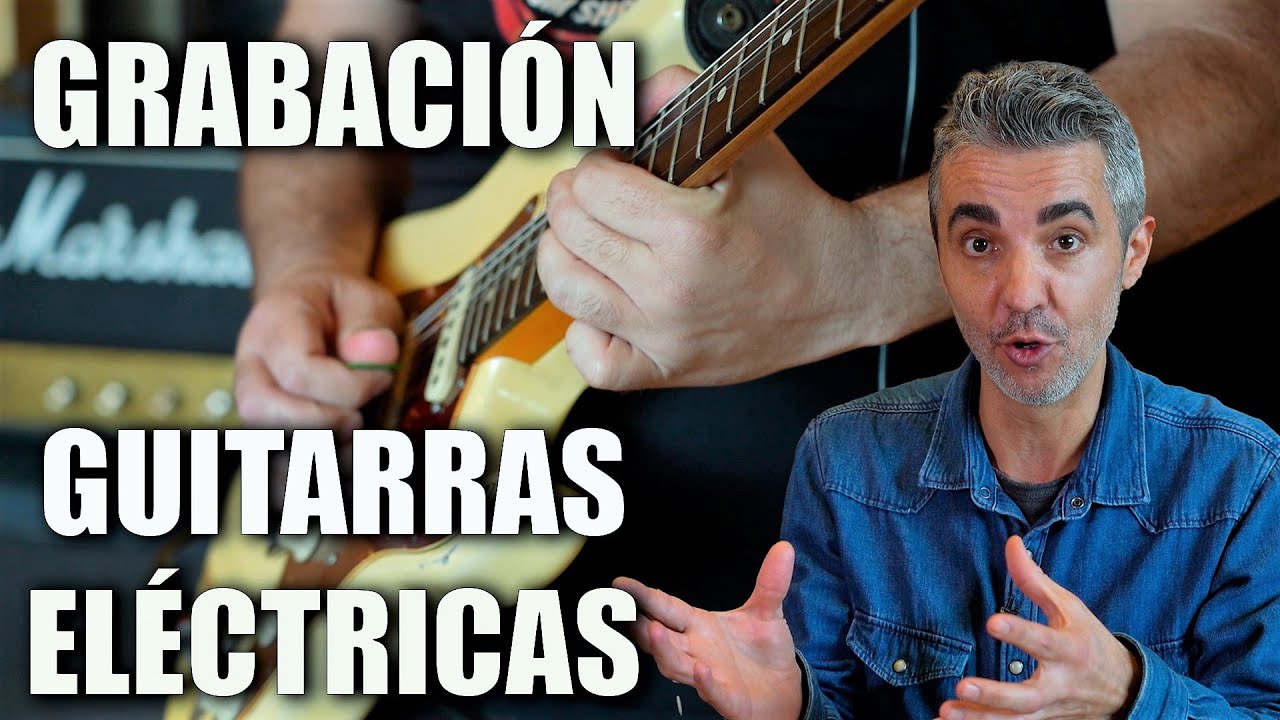 Grabaci&oacute;n de Guitarras El&eacute;ctricas