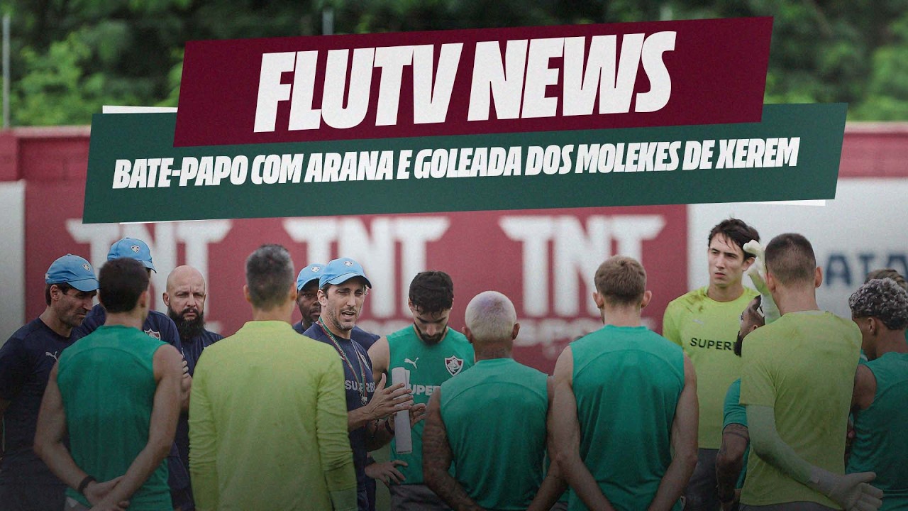 FLUTV NEWS: BATE-PAPO COM GUILHERME ARANA E PREPARA&Ccedil;&Atilde;O PARA CONFRONTO CONTRA O ATL&Eacute;TICO-MG