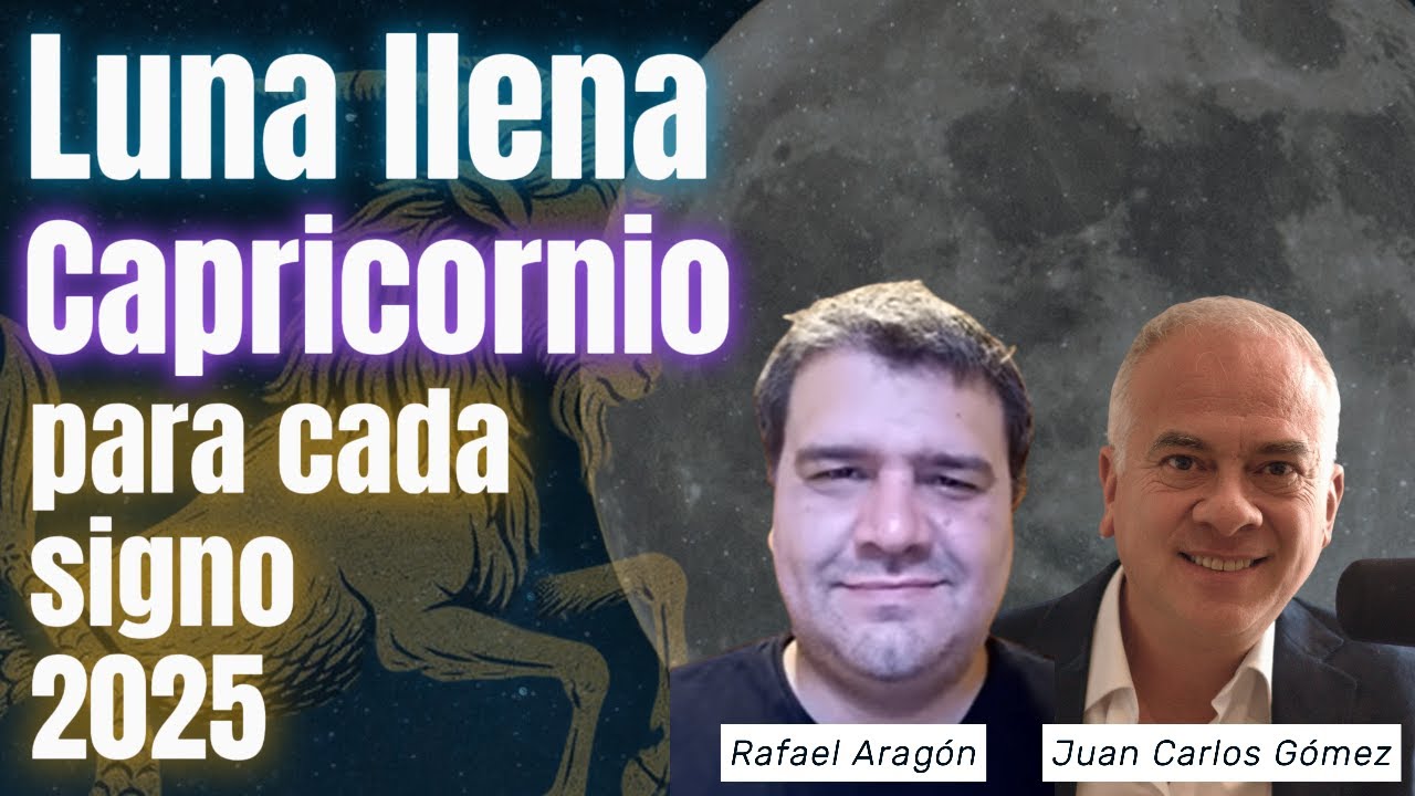 Luna Llena en Capricornio ♑ 2025 Signo a Signo con Rafael Aragón