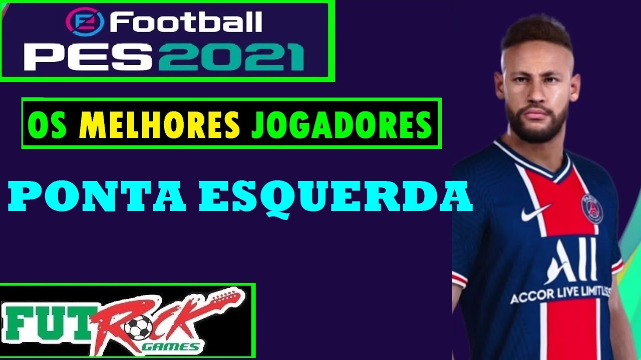 PES 2021 - OS 10 MELHORES PONTA ESQUERDA DO JOGO