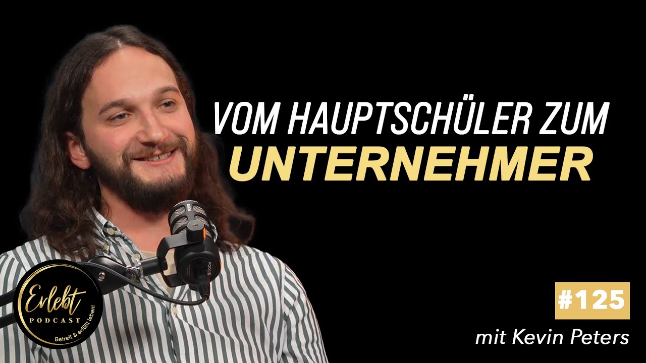 #125 Vom Hauptschüler zum Unternehmer - Kevin's bahnbrechender Weg zum erfolgreichen Unternehmer