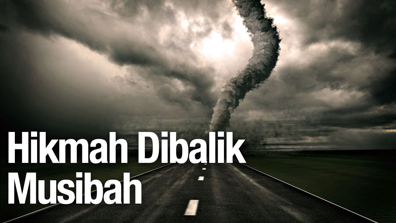 Hikmah Dibalik Musibah - Ustadz Abdullah Zaen, MA