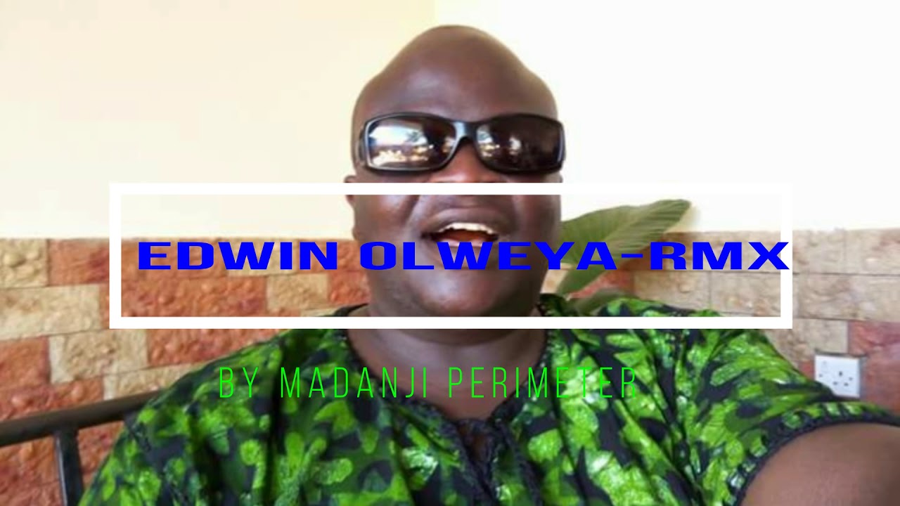 Edwin Olweya-Rmx By Madanji Perimeter