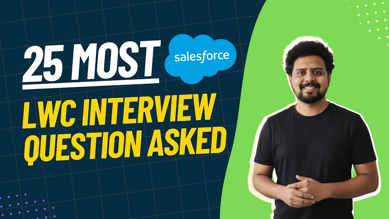 ​Top 25 LWC Interview Questions & Answers (2025) | Salesforce Lightning Web Components Guide