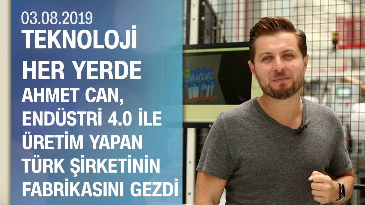 Teknoloji Her Yerde endüstri 4.0 ile üretim yapan Türk şirketinin fabrikasını gezdi - 03.08.2019