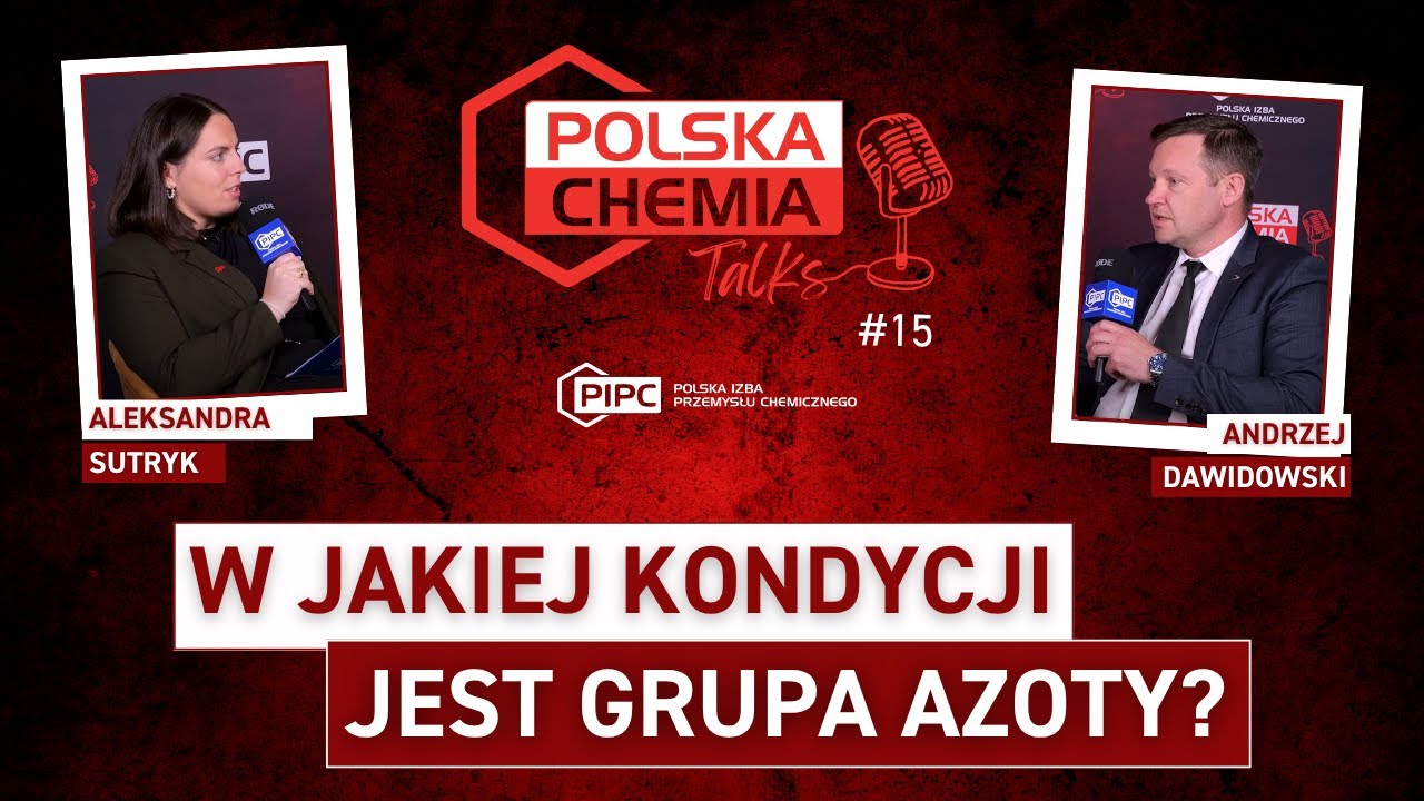 #PolskaChemiaTalks 15: Andrzej Dawidowski (Grupa Azoty Police) o transformacji i projektach Spółki