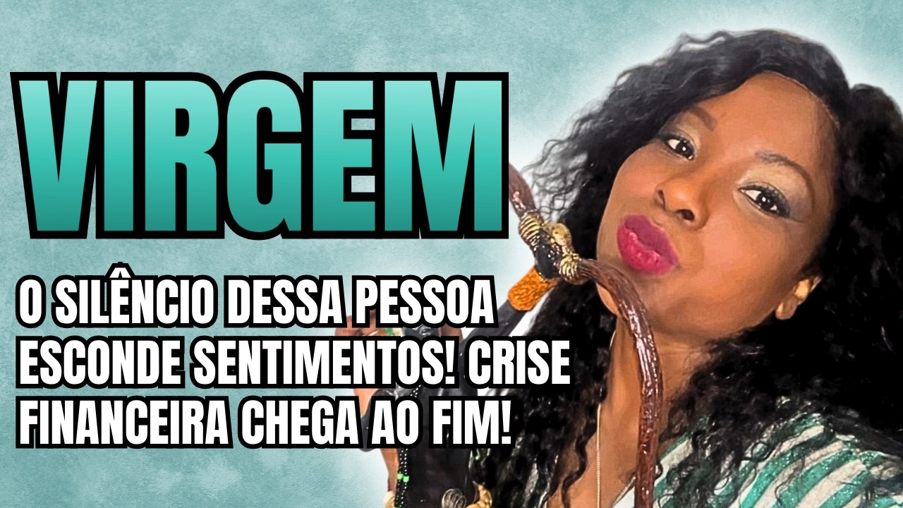 011 #signos ♍️VIRGEM MARÇO🤐O SILÊNCIO DESSA PESSOA ESCONDE SENTIMENTOS!💸CRISE FINANCEIRA FINALIZA!