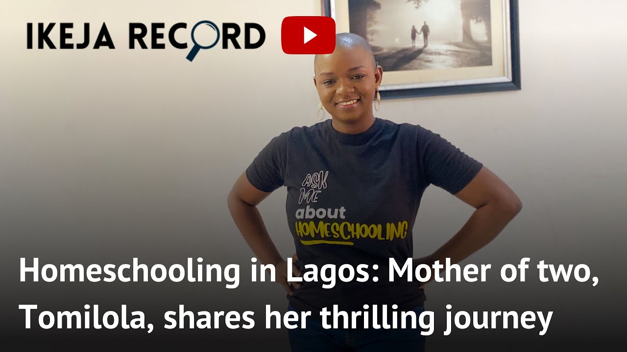 What you need to know about Homeschooling in Lagos: Mother of two, Tomilola shares her story