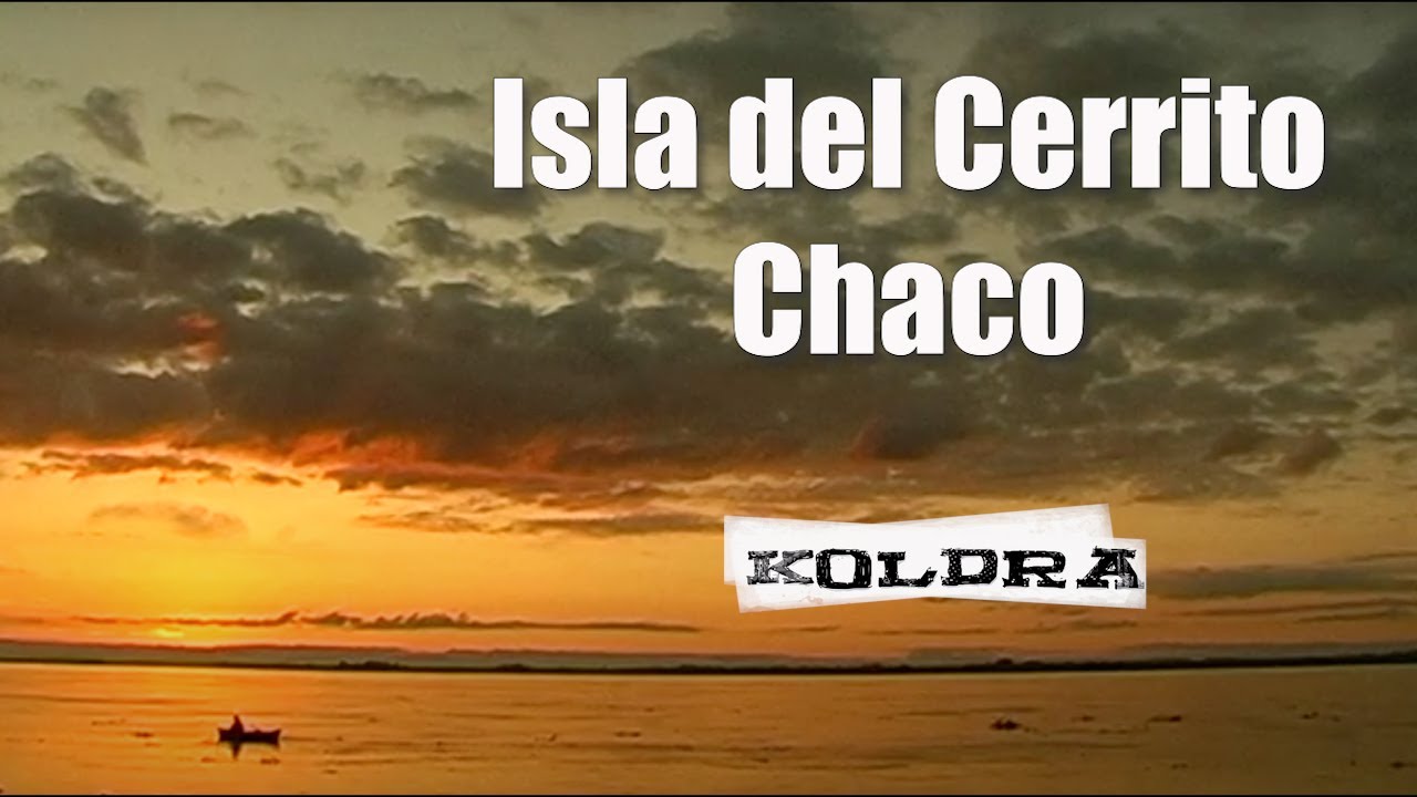 La ISLA DEL CERRITO 🎞️ / CHACO / Documental 