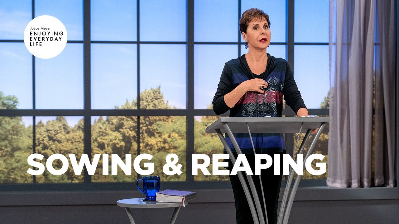 Sowing & Reaping  | Joyce Meyer | Enjoying Everyday Life Teaching