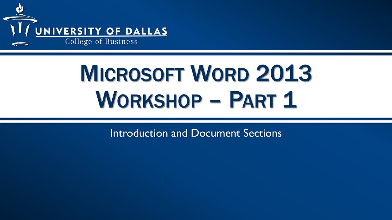 Microsoft Word 2013 Workshop - Part 1: Introduction and Document Sections