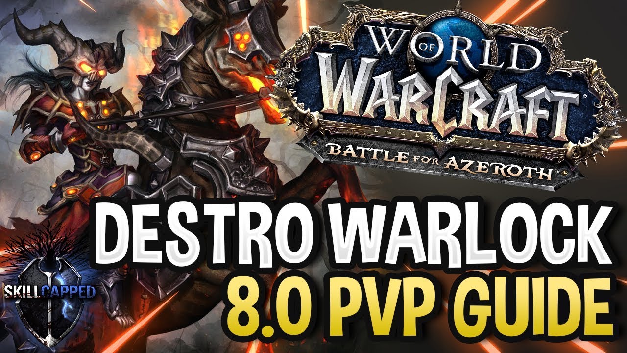 GET STARTED: Destruction Warlock BfA 8.0 PvP Talents, Azerite Traits and Damage Guide
