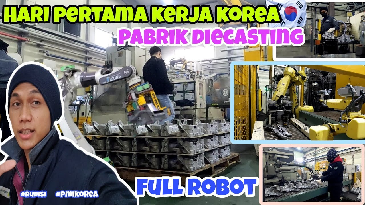 Hari pertama kerja di pabrik diecasting korea 2023