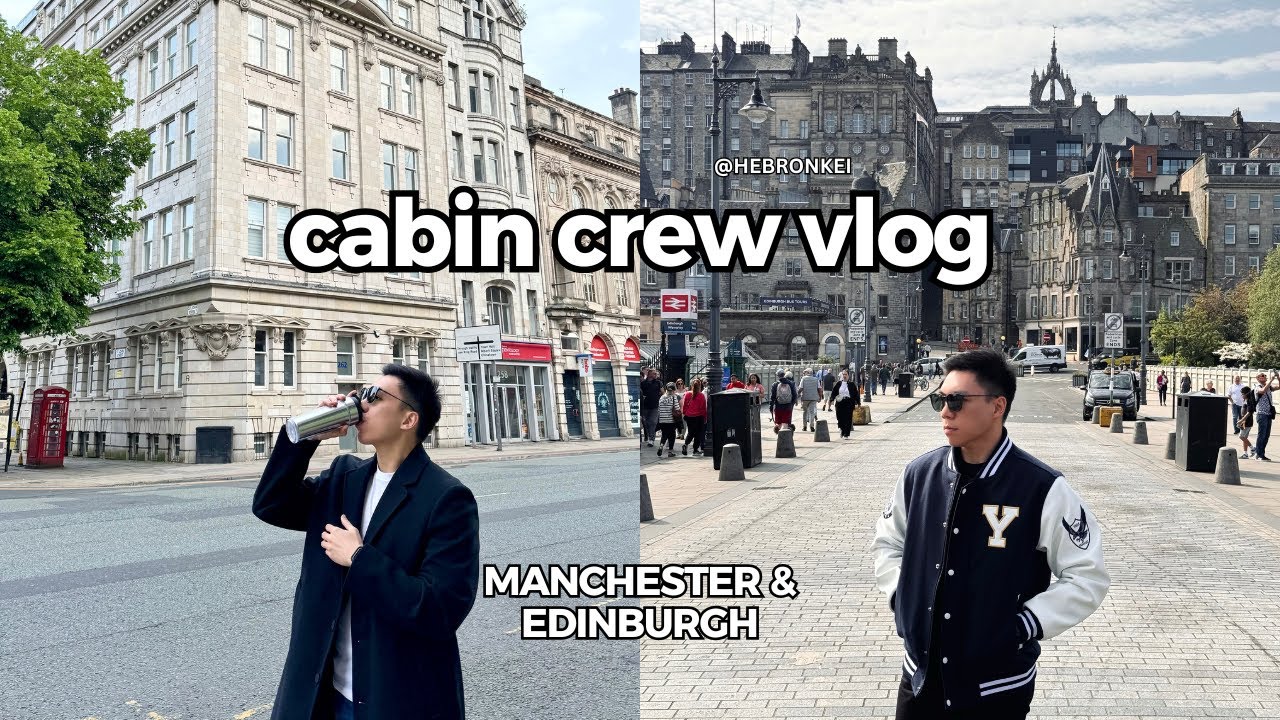 Late Spring in Manchester 🏴󠁧󠁢󠁥󠁮󠁧󠁿 & Edinburgh 🏴󠁧󠁢󠁳󠁣󠁴󠁿 | Cathay Pacific cabin crew layover vlog - EN