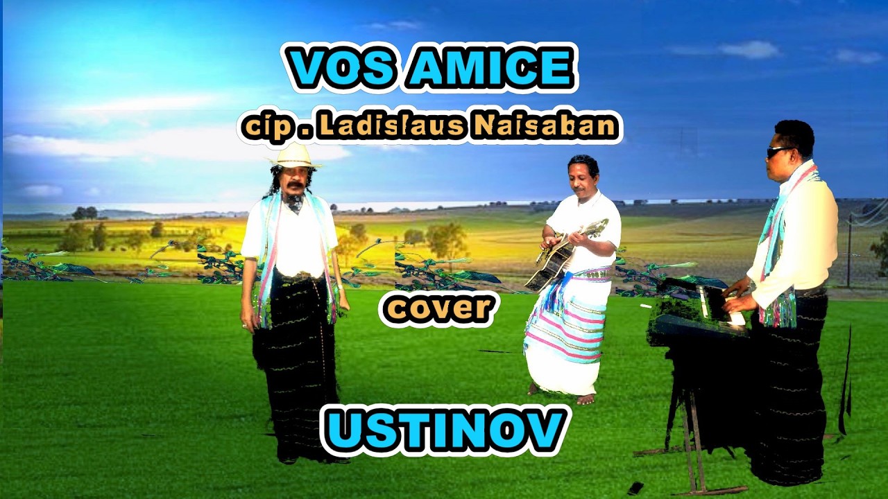 Lagu Rohani VOS AMICE ( Ladislaus Naisaban ) Cover USTINOV DAMALEDO Musik AGUS DON