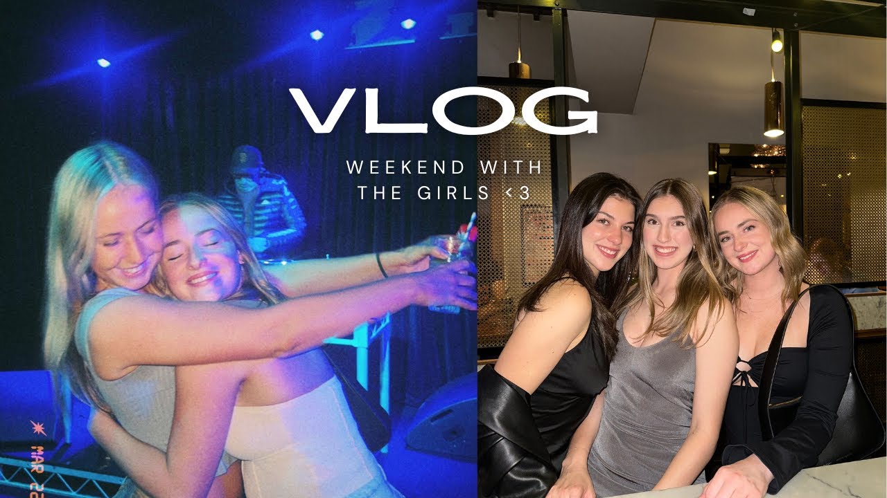 WEEKEND WITH THE GIRLS VLOG // 018