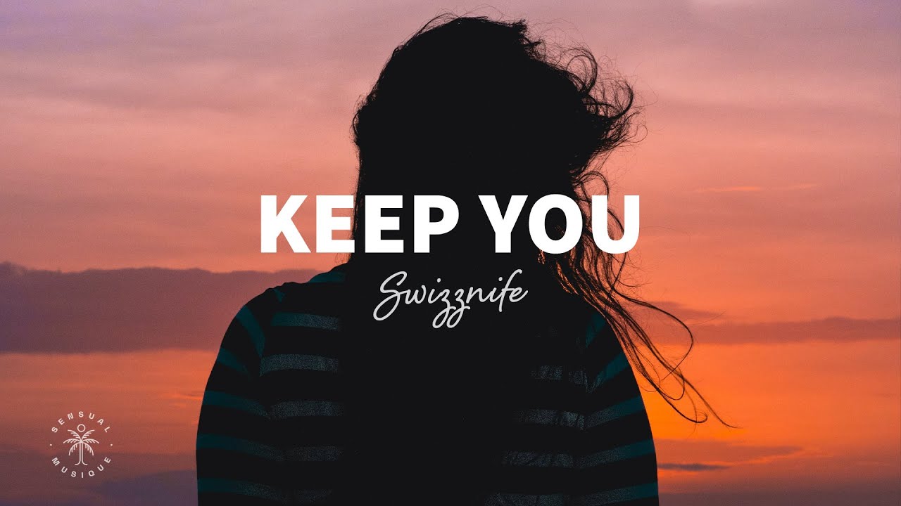 Swizznife - Keep You (Lyrics)
