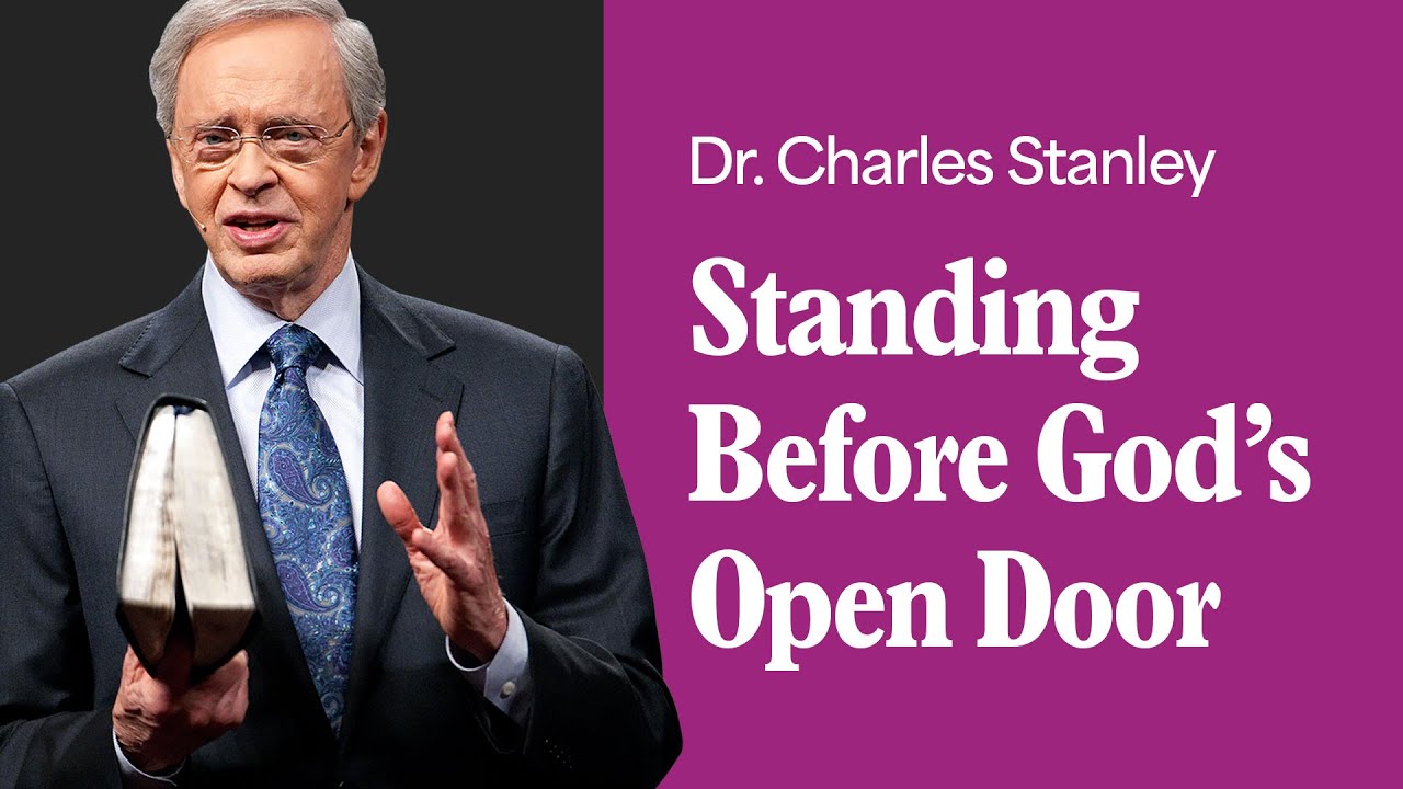 Standing Before God's Open Door – Dr. Charles Stanley