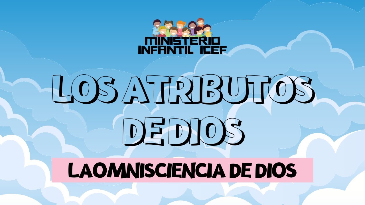 Los Atributos De Dios - La Omnisciencia de Dios - Mis Primeros Pasos en la Fe