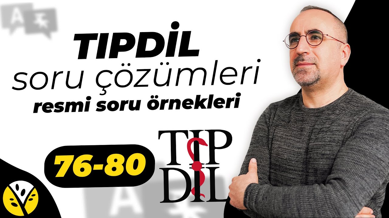 Tıpdil &Ouml;rnek Soru &Ccedil;&ouml;z&uuml;mleri I 76-80. Sorular  I Yıldızg&ouml;ren Global