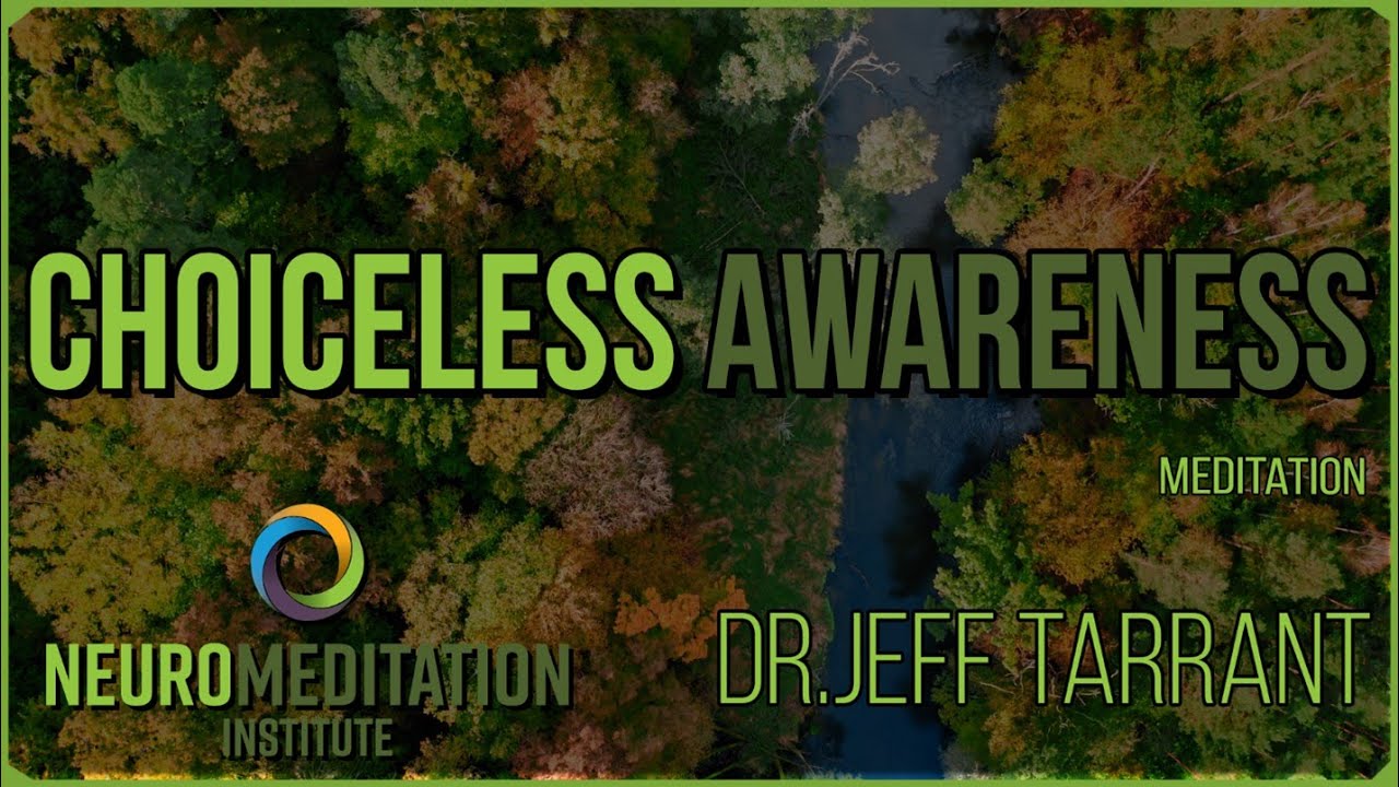 Choiceless Awareness: Mindfulness NeuroMeditation