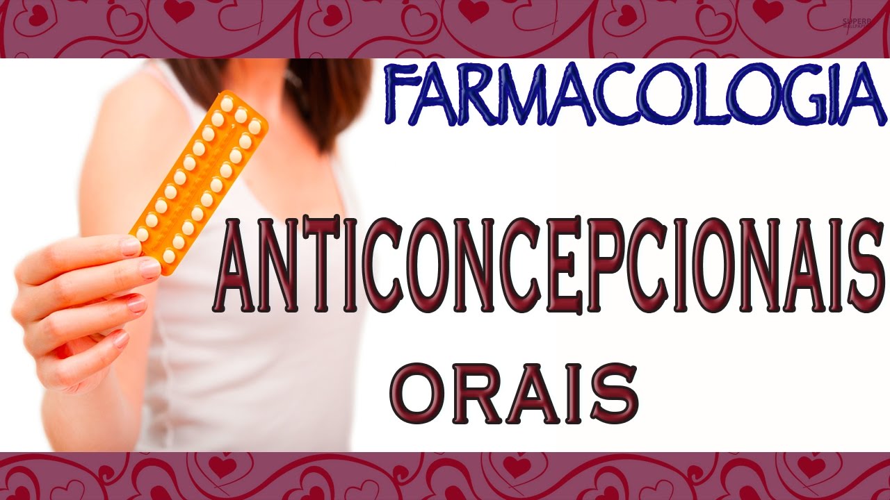 Anticoncepcionais orais: tipos, fases e mecanismo de a&ccedil;&atilde;o | Farmacologia