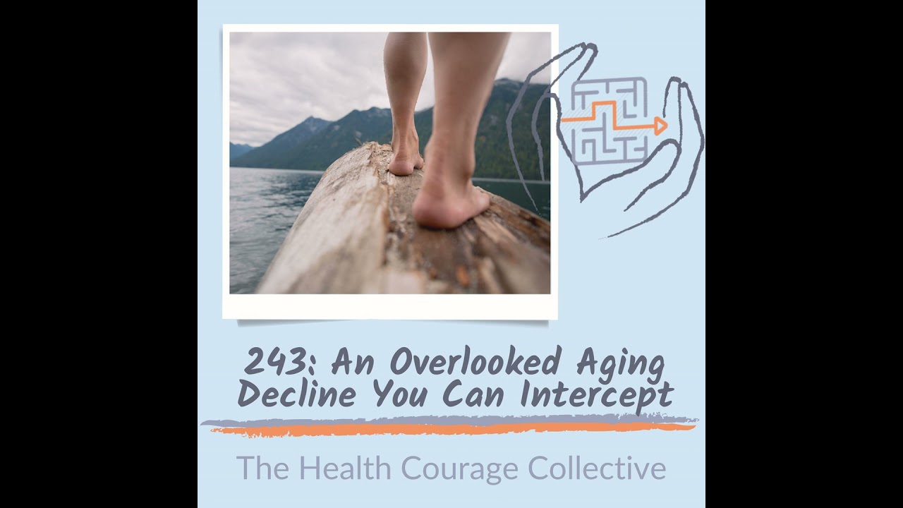 243: An Overlooked Aging Decline You Can Intercept