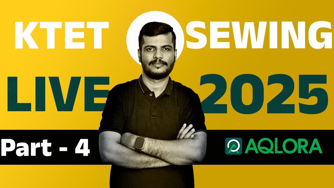 🔴 KTET 2025 | 🔴 SEWING LIVE REVISION |PART4 |  AQLORA KTET  | 🔴PSC EASY VIBES