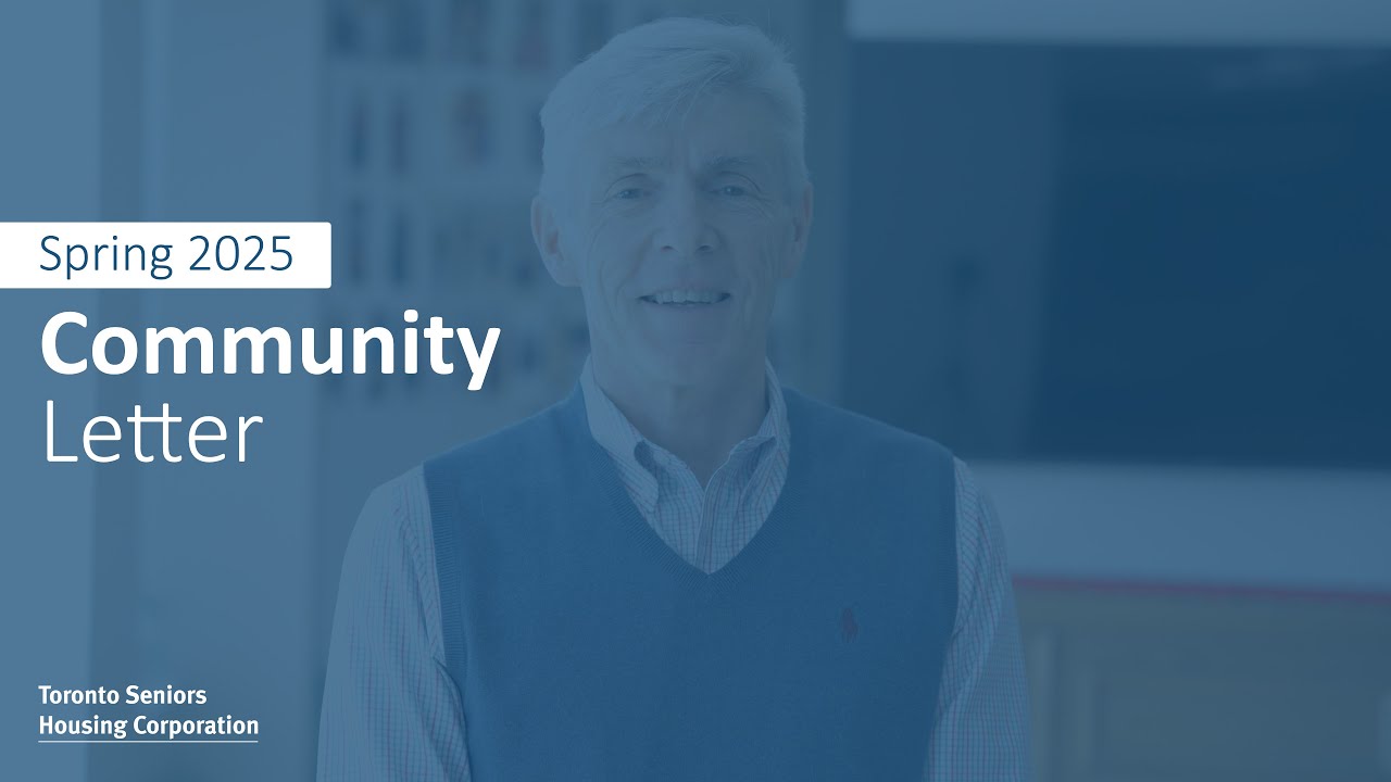 Toronto Seniors Housing Corporation - Tom Hunter's Tenant Update - Spring 2025