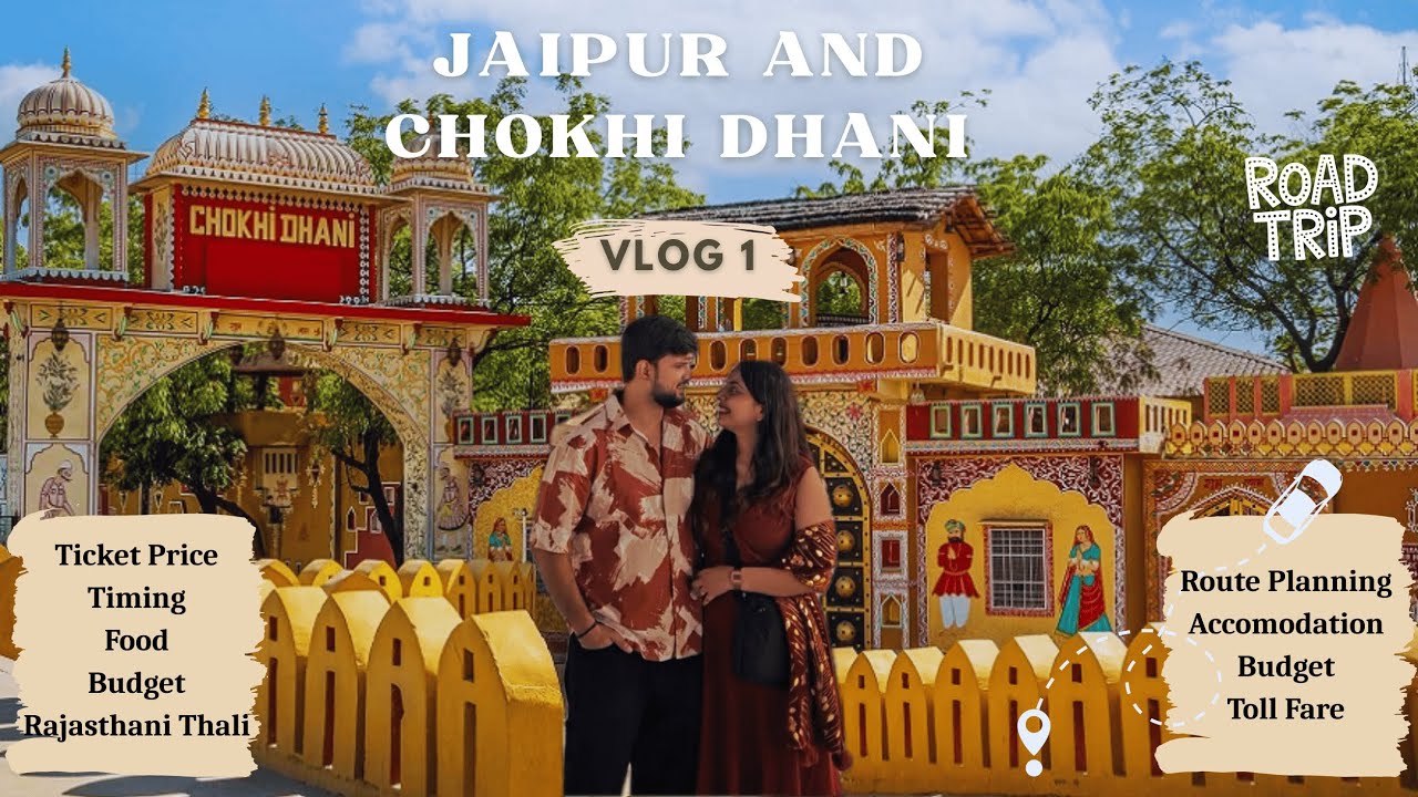 JAIPUR VLOG 1 Jaipur Road Trip | Chokhi Dhani | Ticket Prices & Activities Inside Chokhi Dhani