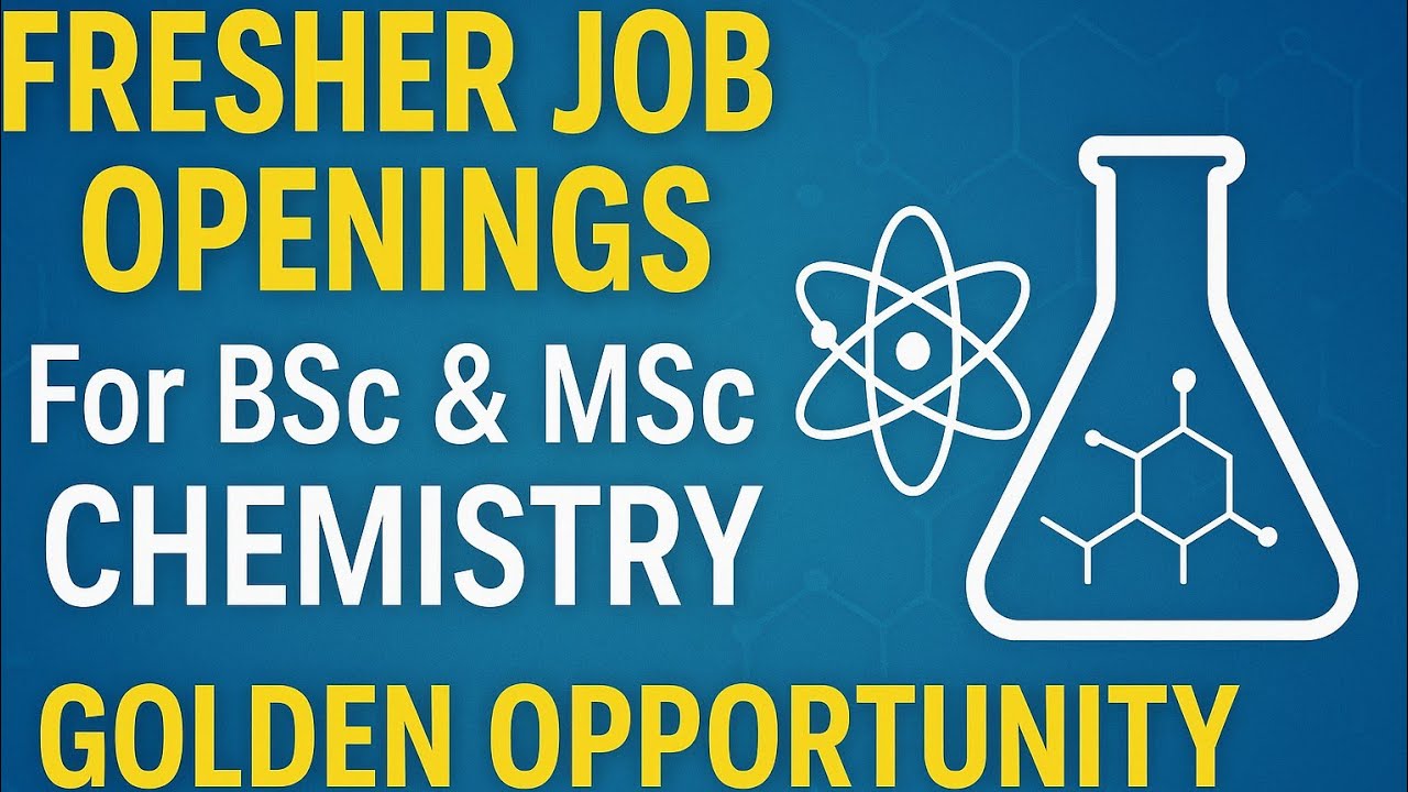 Fresher Jobs | BSc Chemistry & MSc Chemistry