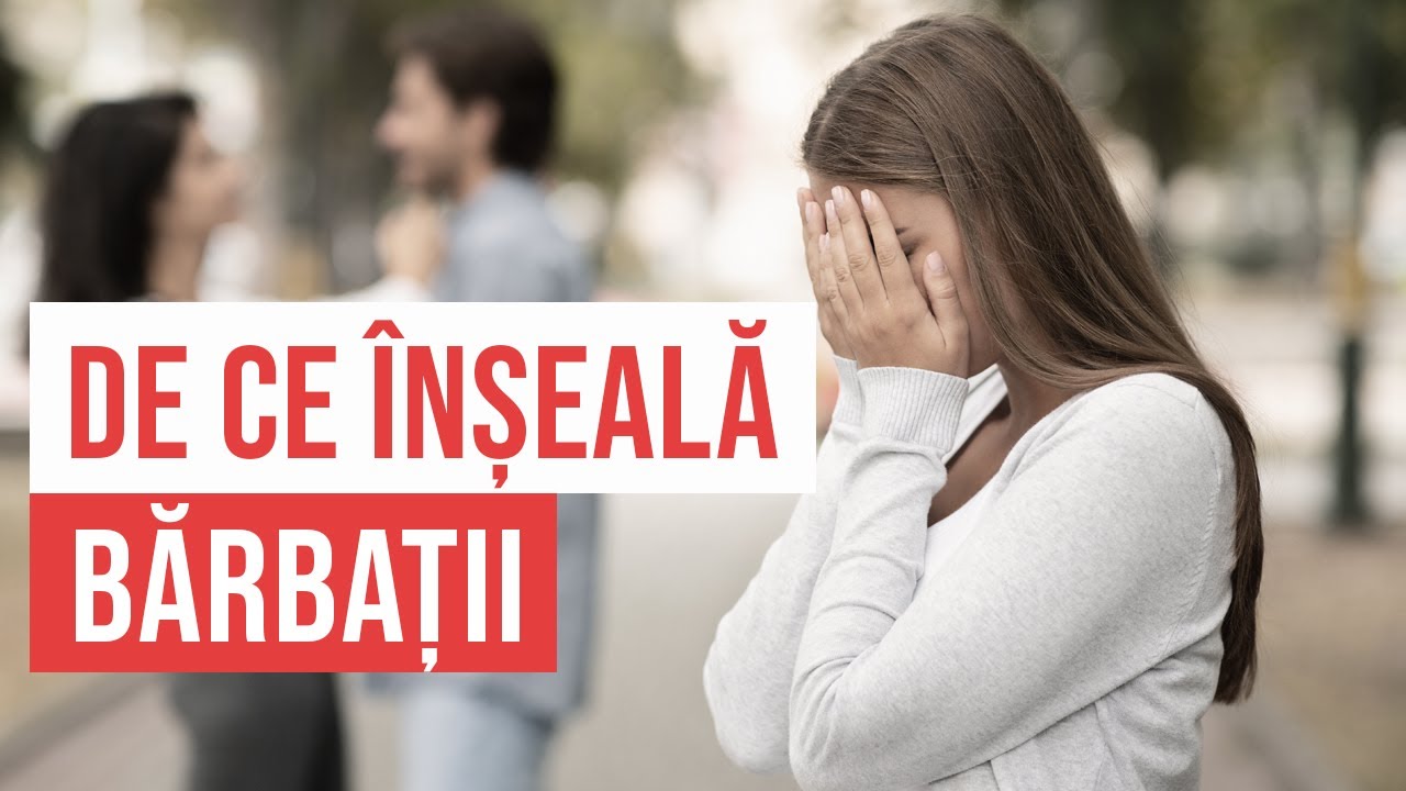 DE CE ÎNȘEALĂ BĂRBAȚII? | 4 Motive Ale Infidelității Bărbatului