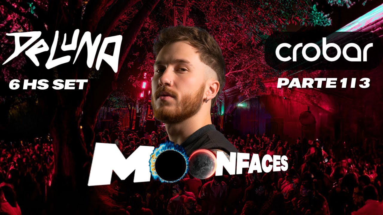 DELUNA I MOONFACES CROBAR 6HS Parte 1 (DEEP HOUSE, INDIE DANCE)