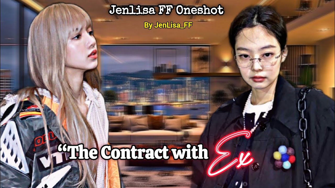 The Contract with Ex | Jenlisa FF Oneshot New